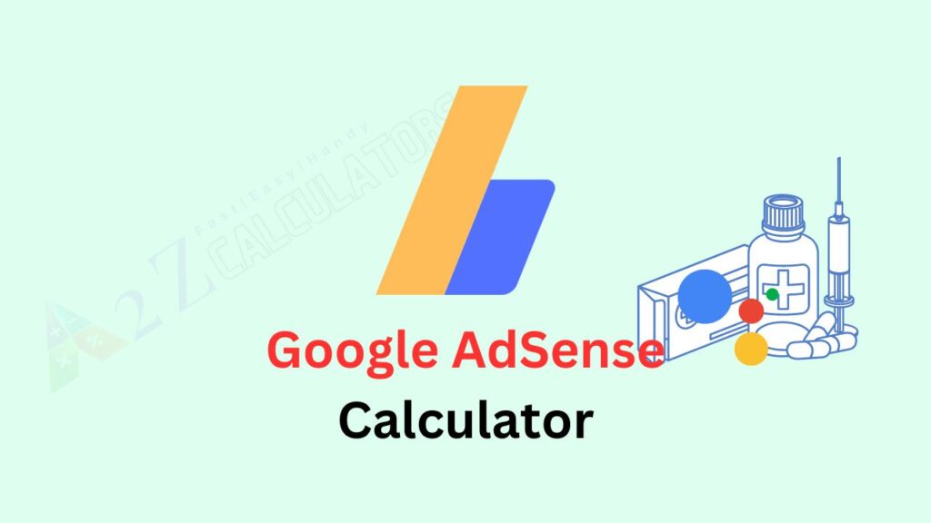 Google AdSense Calculator - Calculate Your Earnings, RPM, and CTR